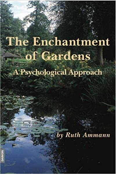 Enchantment of Garden On the Psychology of Gardens and Gardening